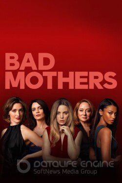 Клуб плохих матерей (Сериал, 2019) смотреть онлайн на Лордфильм бесплатно в HD