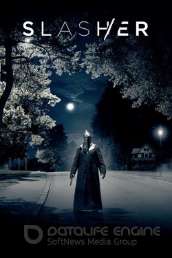 Слэшер (Сериал, 2016) смотреть онлайн на Лордфильм бесплатно в HD