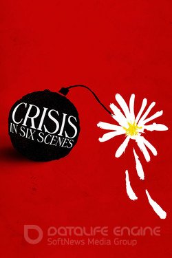 Кризис в шести сценах (Сериал, 2016) смотреть онлайн на Лордфильм бесплатно в HD