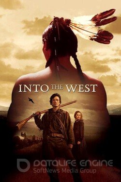 На Запад (Сериал, 2005) смотреть онлайн на Лордфильм бесплатно в HD