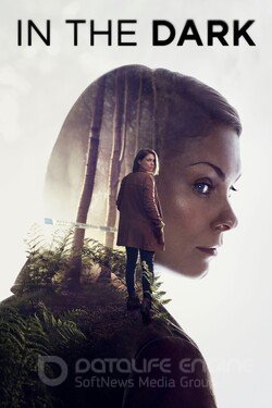 В темноте (Сериал, 2017) смотреть онлайн на Лордфильм бесплатно в HD
