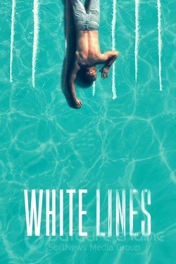 Белые линии (Сериал, 2020) смотреть онлайн на Лордфильм бесплатно в HD