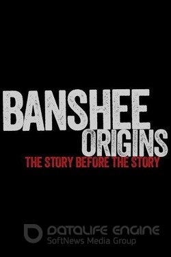 Банши: Предыстория (Сериал, 2013) смотреть онлайн на Лордфильм бесплатно в HD