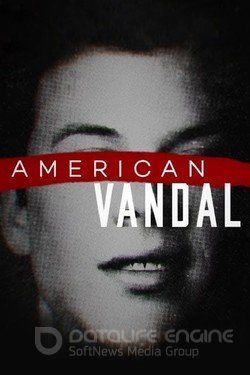Американский вандал (Сериал, 2017) смотреть онлайн на Лордфильм бесплатно в HD