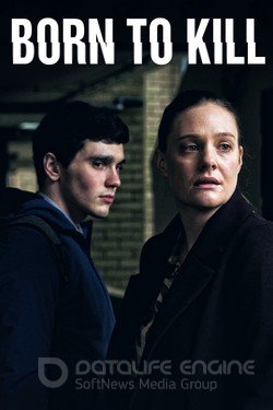 Рожденный убивать (Сериал, 2017) смотреть онлайн на Лордфильм бесплатно в HD