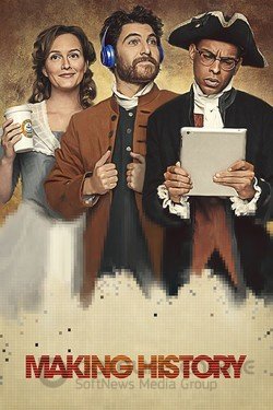 Творя историю (Сериал, 2017) смотреть онлайн на Лордфильм бесплатно в HD