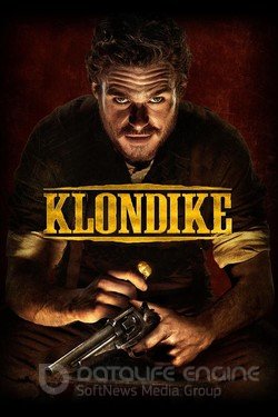 Клондайк  (Сериал, 2014) смотреть онлайн на Лордфильм бесплатно в HD